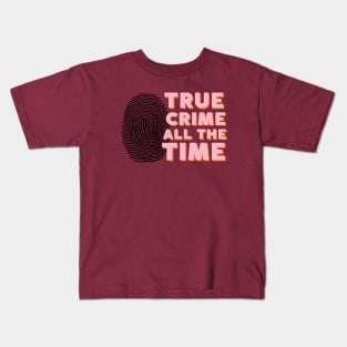 True crime all the time Kids T-Shirt